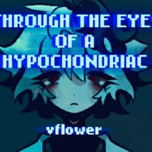 profile_Through The Eyes of a Hypochondriac ft. VFlower - Umbrabyte (VOCALOID ORIGINAL)