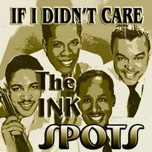 profile_The Ink Spots - If I Didn’t Care