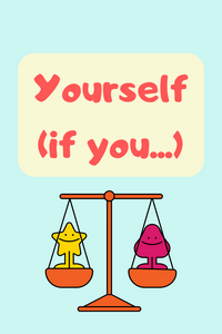 Yourself (If you [are] ...)