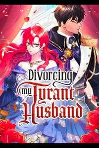 Divorcing My Tyrant Husband