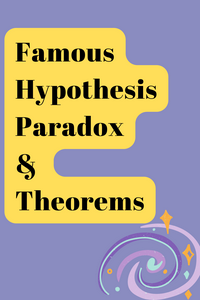 Famous Hypothesis, Paradox, and Theorems