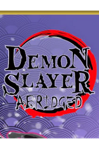 Demon Slayer Abridged (Grimmjack)