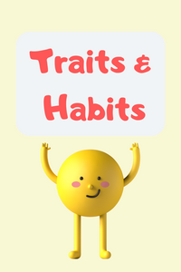 Traits and Habits (If you [are] ...)