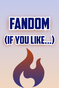 Fandom (If you [like] ...)