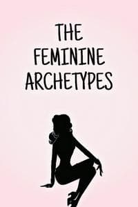 The Feminine Archetypes