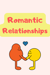 Romantic Relationships (If you [are] ...)
