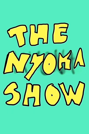 The Nyoka Show