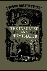 The Insulted and the Injured (Humiliated and Insulted)