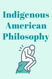 Indigenous American Philosophy