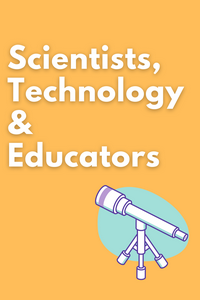 Scientists, Technology & Educators