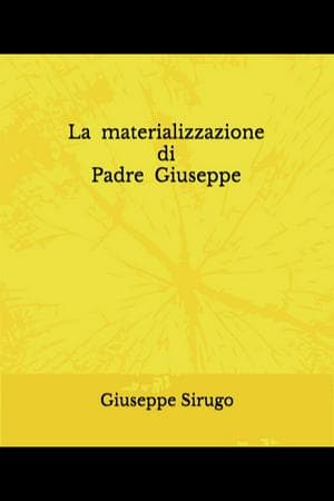 La materializzazione di Padre Giuseppe