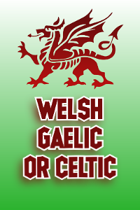 Welsh, Gaelic or Celtic